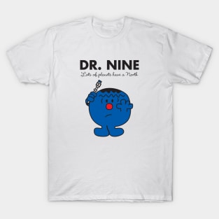 Dr NINE - Lots of planets have a north T-Shirt